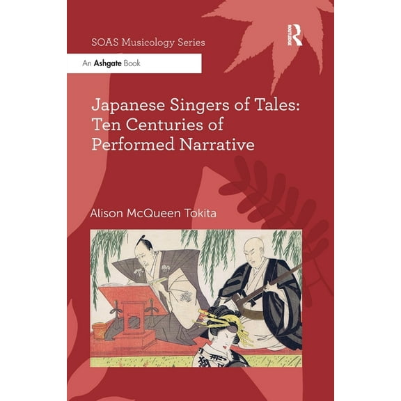 Soas Studies in Music Japanese Singers of Tales: Ten Centuries of Performed Narrative, (Paperback)