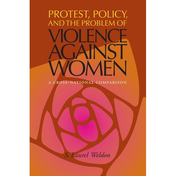 Protest, Policy, and the Problem of Violence against Women: A Cross-National Comparison, (Paperback)