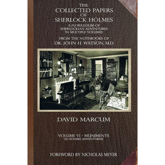 Collected Papers of Sherlock Holmes The Collected Papers of Sherlock Holmes - Volume 6: A Florilegium of Sherlockian Adventures in Multiple Volumes, Book 6, (Paperback)