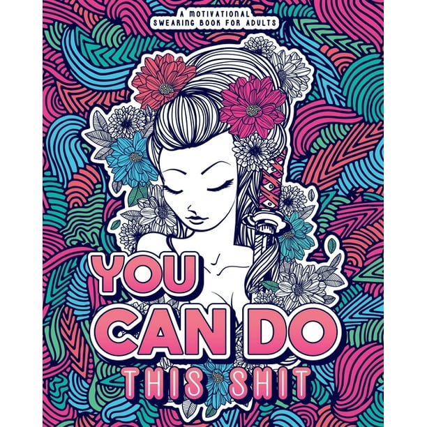 Download Swearing Coloring Book For Adults You Can Do This Shit A Motivational Swearing Book For Adults