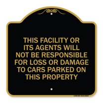 SignMission Designer Series Sign - This Facility or Its Agents Will Not Be Responsible for Loss or Damage to Cars Parked on This Property | Black & Gold 18" X 18" Heavy Aluminum