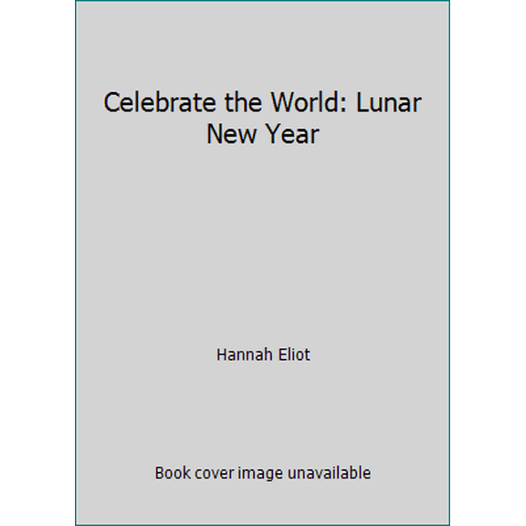 Pre-Owned Celebrate the World: Lunar New Year (Paperback) 1338547887 9781338547887