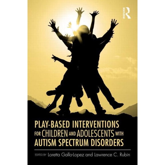 Play-Based Interventions for Children and Adolescents with Autism Spectrum Disorders, (Hardcover)