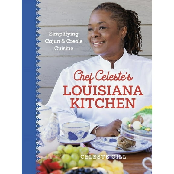 Chef Celeste's Louisiana Kitchen: Simplifying Cajun and Creole Cuisine, (Hardcover)