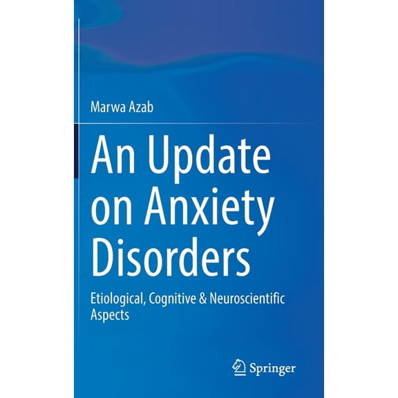 An Update on Anxiety Disorders: Etiological, Cognitive & Neuroscientific Aspects, (Hardcover)