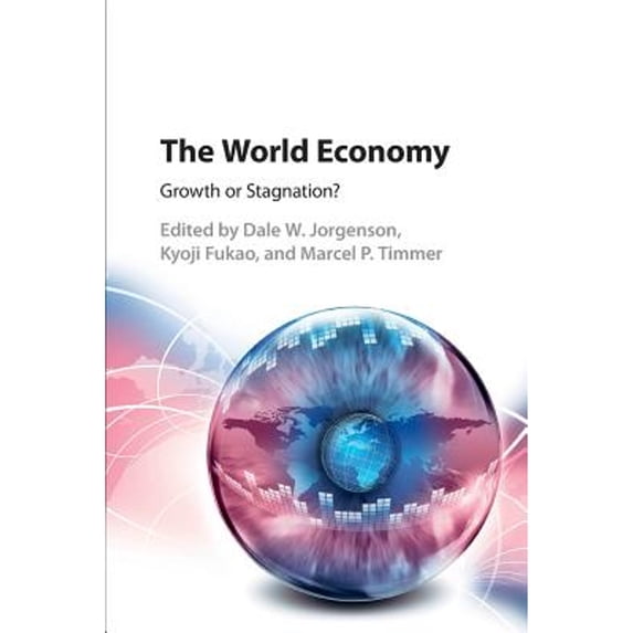 Pre-Owned The World Economy: Growth or Stagnation (Paperback) by Dale W Jorgenson, Kyoji Fukao, Marcel P Timmer