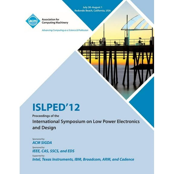 ISLPED 12 Proceedings of the International Symposium on Low Power Electronics and Design (Paperback)