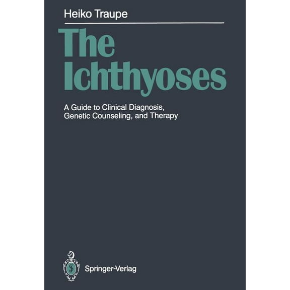 The Ichthyoses: A Guide to Clinical Diagnosis, Genetic Counseling, and Therapy, (Paperback)