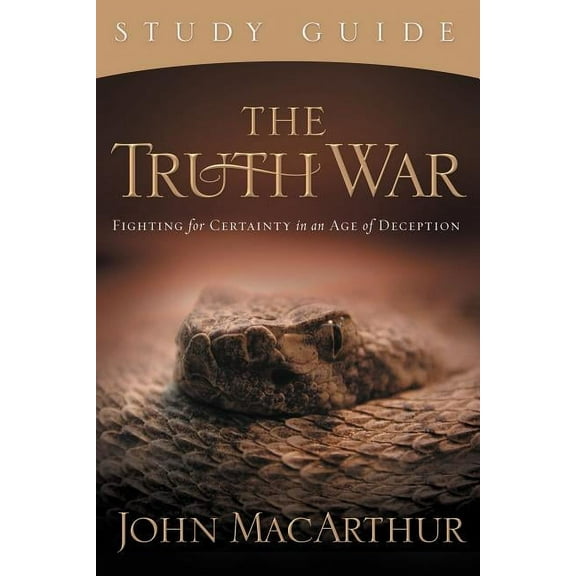The Truth War Study Guide: Fighting for Certainty in an Age of Deception, (Paperback)
