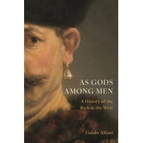 As Gods Among Men: A History of the Rich in the West, (Hardcover)