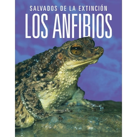 Los Anfibios: Salvados de la ExtinciÃ³n, (Paperback)