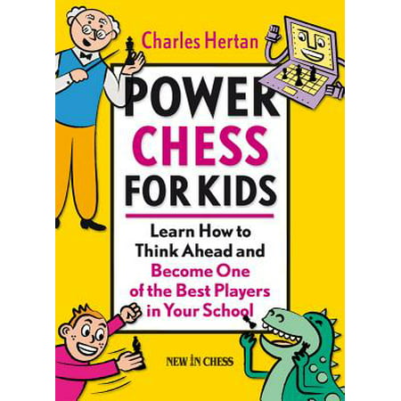 Power Chess for Kids : Learn How to Think Ahead and Become One of the Best Players in Your (Best Way To Learn Unix)