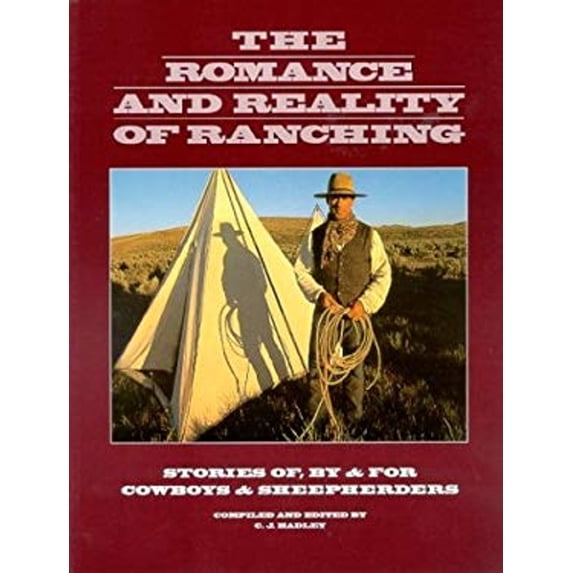 Pre-Owned The Romance and Reality of Ranching: Stories Of, by & for Cowboys & Sheepherders (Paperback) 0974456306 9780974456300