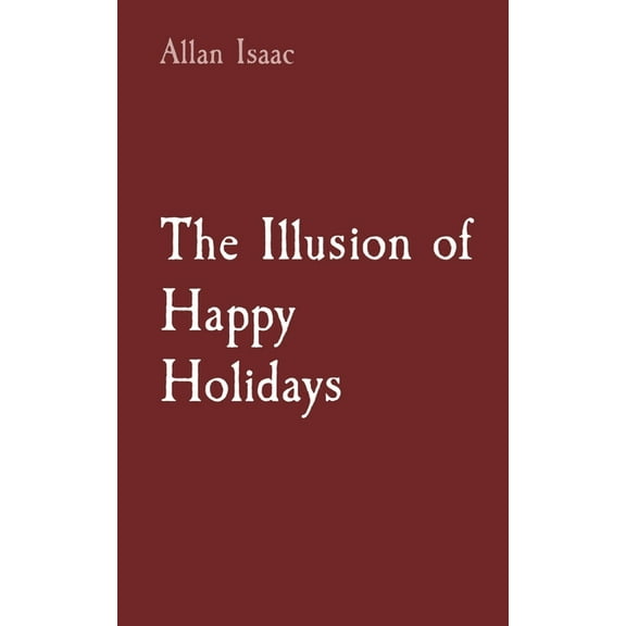 The Illusion of Happy Holidays, (Paperback)