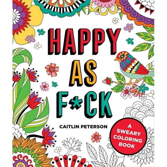 Happy as F*ck: A Sweary Coloring Book, (Paperback)