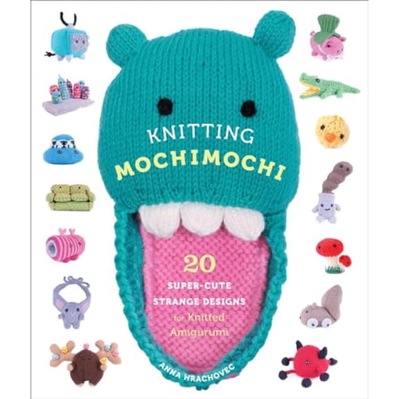 Pre-Owned Knitting Mochimochi: 20 Super-Cute Strange Designs for Knitted Amigurumi (Paperback) 0823026647 9780823026647