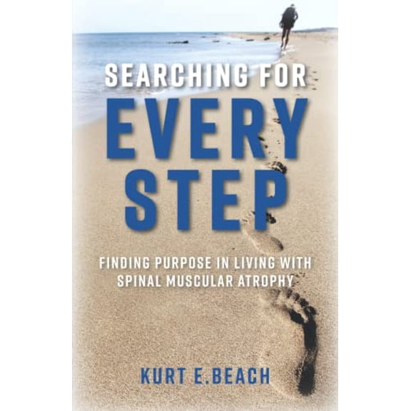 Pre-Owned Searching For Every Step: Finding Purpose in Living With Spinal Muscular Atrophy (Paperback) 0578971976 9780578971971
