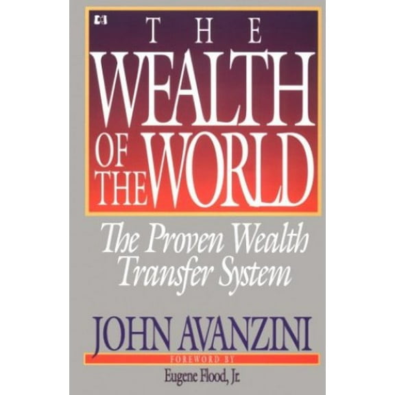 Pre-Owned The Wealth of the World: The Proven Wealth Transfer System (Paperback) by John F. Avanzini