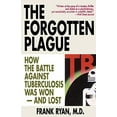 thumbnail image 1 of The Forgotten Plague: How the Battle Against Tuberculosis Was Won - And Lost, 1 of 2