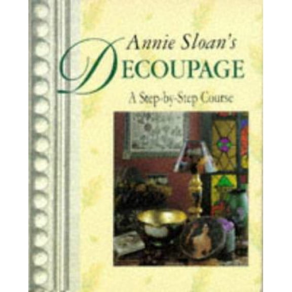 Pre-Owned Annie Sloan's Decoupage: A Step-by-step Course (Hardcover) 1855854325 9781855854321