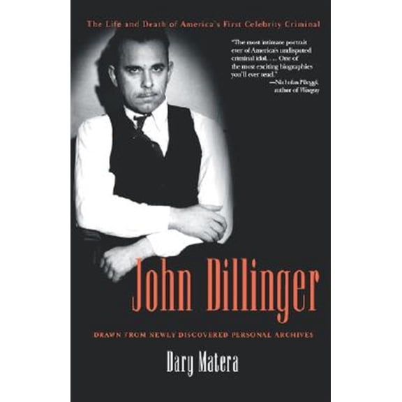Pre-Owned John Dillinger: The Life and Death of America's First Celebrity Criminal (Paperback) 0786715588 9780786715589