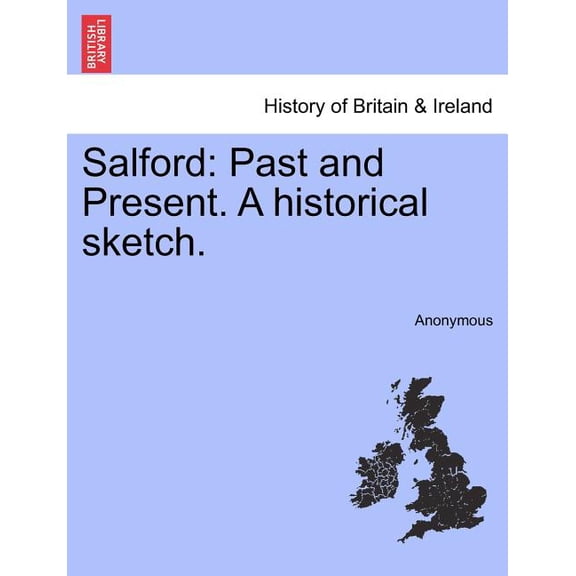 Salford: Past and Present. a Historical Sketch. Paperback