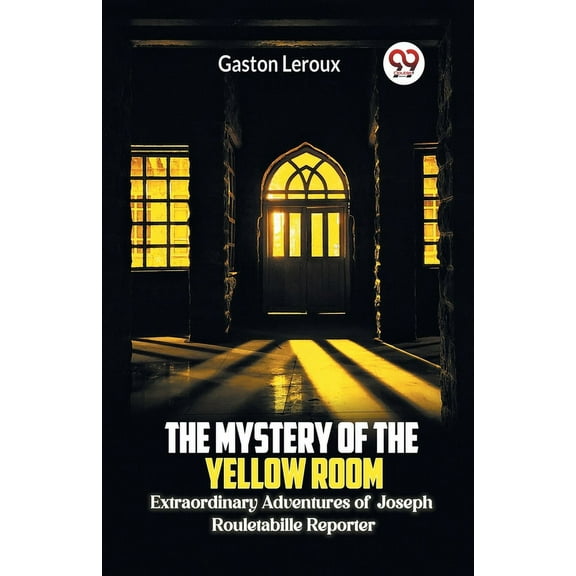 The Mystery of the Yellow Room Extraordinary Adventures of Joseph Rouletabille Reporter, (Paperback)