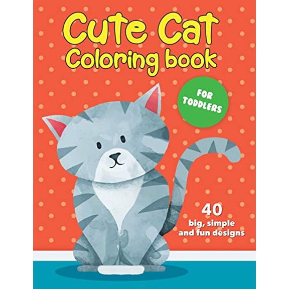 Pre-Owned Cute Cat Coloring Book For Toddlers: 40 big, simple and fun designs: Ages 2-4, 8.5 x 11 Inches (21.59 x 27.94 cm) (Paperback) 1703251393 9781703251395