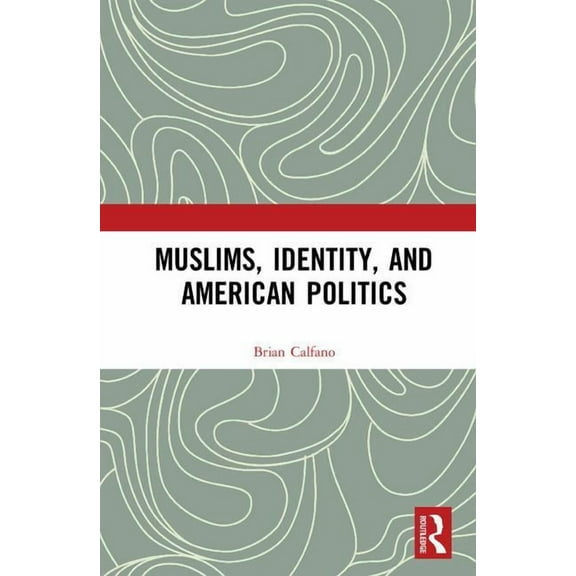 Muslims, Identity, and American Politics, (Hardcover)