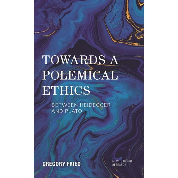 New Heidegger Research Towards a Polemical Ethics: Between Heidegger and Plato, (Hardcover)