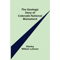 The Geologic Story of Colorado National Monument, (Paperback)