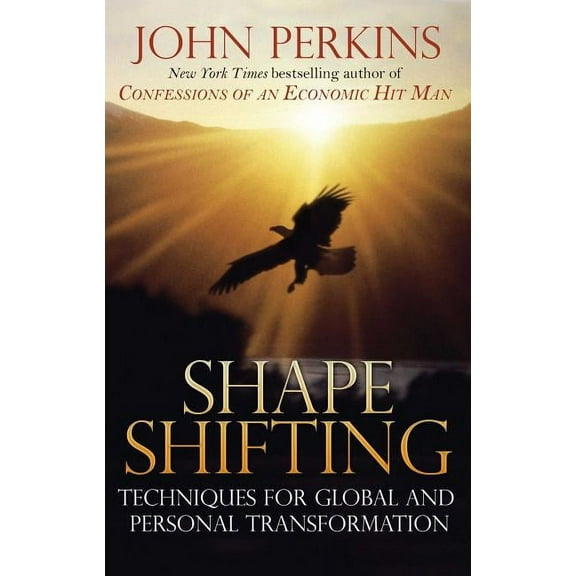 Shapeshifting: Techniques for Global and Personal Transformation, (Paperback)