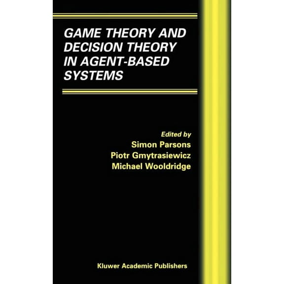 Multiagent Systems, Artificial Societies Game Theory and Decision Theory in Agent-Based Systems, Book 5, (Hardcover)