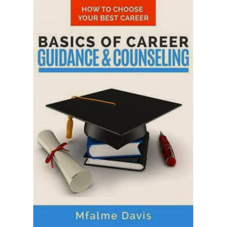 Basics of Career Guidance and Counseling: How to Choose Your Best Career -