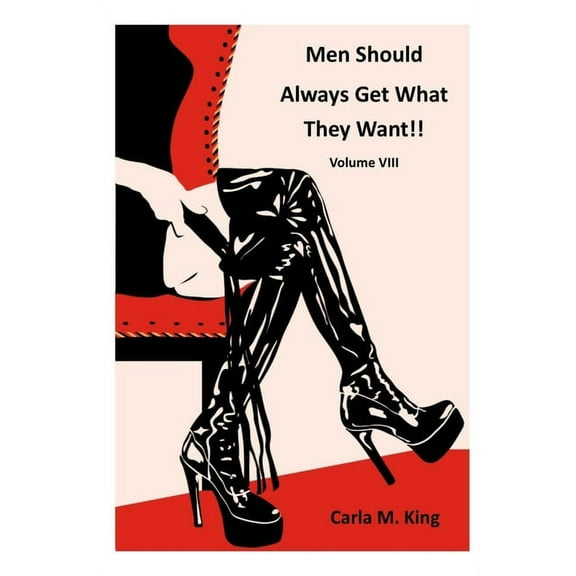 Men Should Always Get What They Want!! Volume VIII, (Paperback)