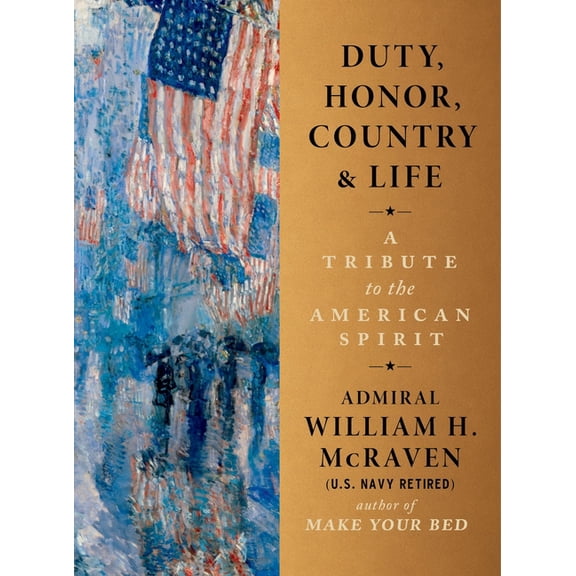 Duty, Honor, Country & Life: A Tribute to the American Spirit (Hardcover)