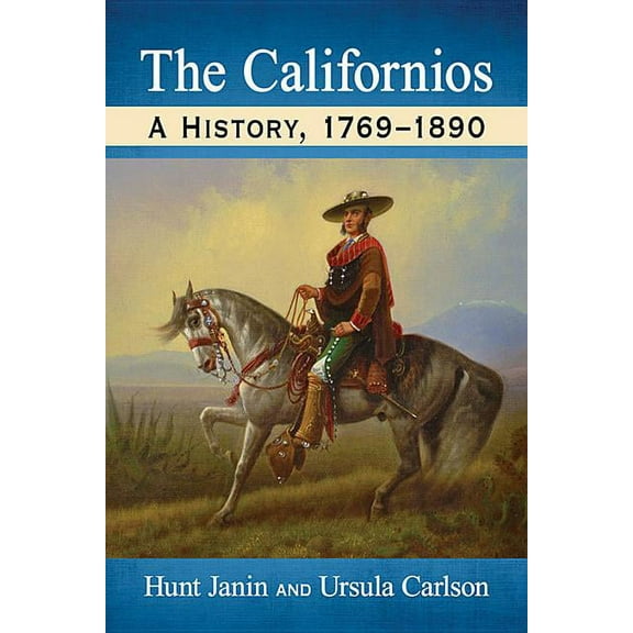 The Californios: A History, 1769-1890, (Paperback)