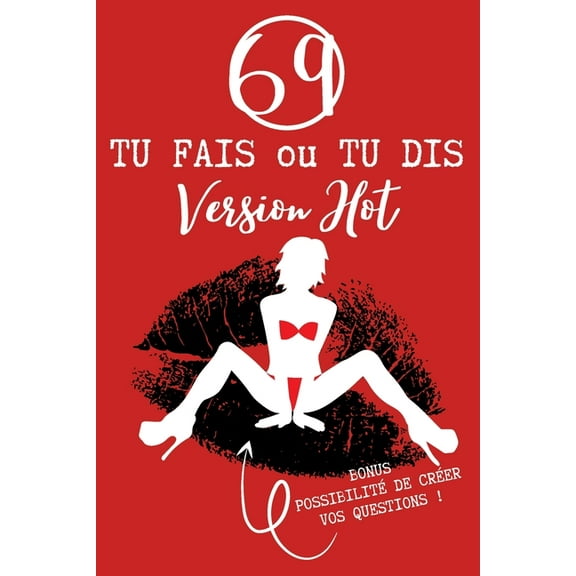 69 TU FAIS ou TU DIS Version HOT: Jeu coquin pour couple amoureux - Soirée sexe - BONUS: espaces pour écrire et personnaliser vos questions - Cadeau original Homme ou Femme, pour Saint Valentin, un an