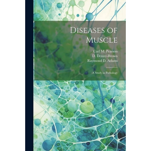 Diseases of Muscle; a Study in Pathology (Paperback)