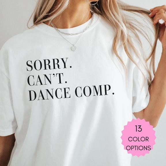 Dance Mom Shirt Women's Shirt Comfort Colors Shirt Unisex T-shirt Gift for Mom Gift for Her Birthday Gift Dance Competition Shirt Dance Dad