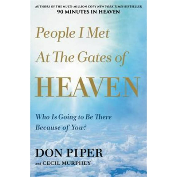 Pre-Owned People I Met at the Gates of Heaven: Who Is Going to Be There Because of You? (Hardcover) 1546010785 9781546010784