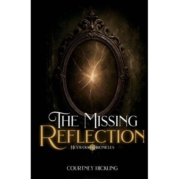 Hexwood Chronicles The Missing Reflection, Book 1, (Paperback)