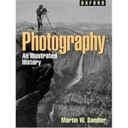 Photography: An Illustrated History [Hardcover - Used]