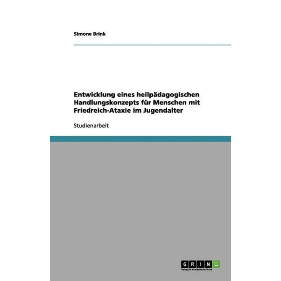 Entwicklung eines heilpädagogischen Handlungskonzepts für Menschen mit Friedreich-Ataxie im Jugendalter (Paperback)