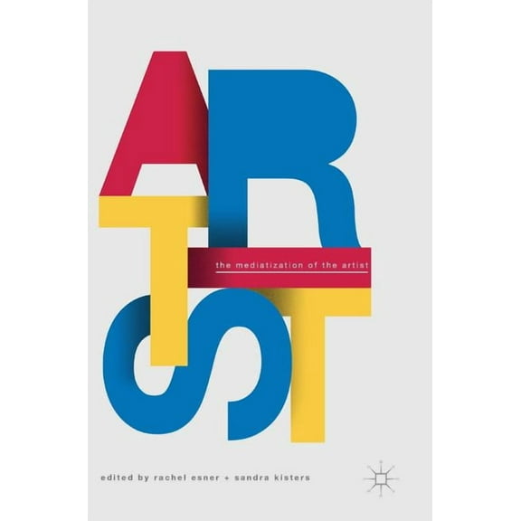 The Mediatization of the Artist, (Hardcover)