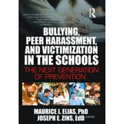 Bullying, Peer Harassment, and Victimization in the Schools: The Next Generation of Prevention [Paperback - Used]