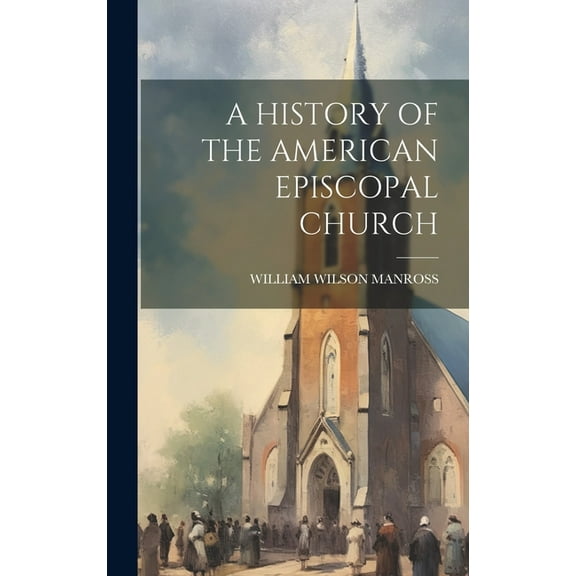 A History of the American Episcopal Church (Hardcover)