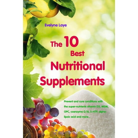 The 10 Best Nutritional Supplements - eBook