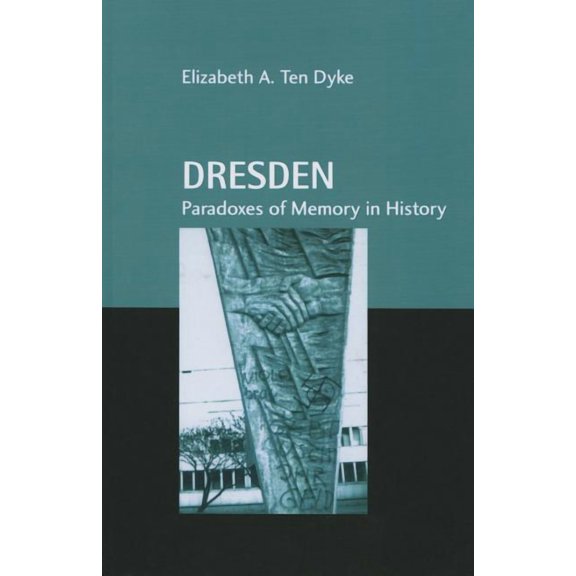 Studies in Anthropology and History Dresden: Paradoxes of Memory in History, (Paperback)