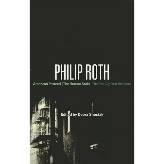 Bloomsbury Studies in Contemporary North Philip Roth: American Pastoral, The Human Stain, The Plot Against America, (Paperback)
